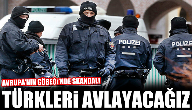 Alman polisinden ırkçı sözler: Bugün Türkleri avlayacağız