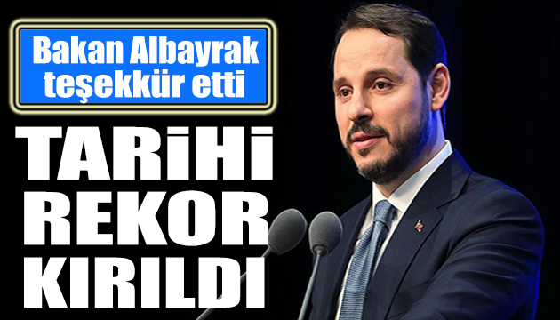 Bakan Albayrak açıkladı: Rekor kırıldı