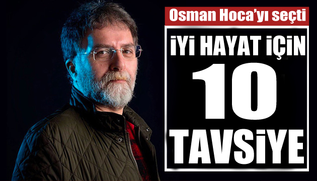 Ahmet Hakan, Osman Hoca nın tavsiyelerini seçti