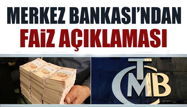 Merkez Bankası ndan faiz açıklaması