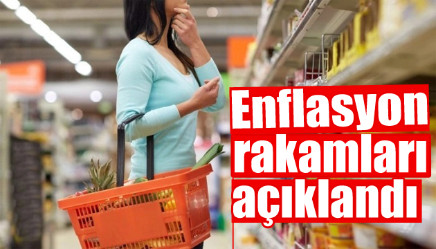 Enflasyon rakamları açıklandı