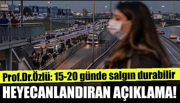 Prof. Dr. Özlü: Dikkat edersek 15-20 günde salgın durur