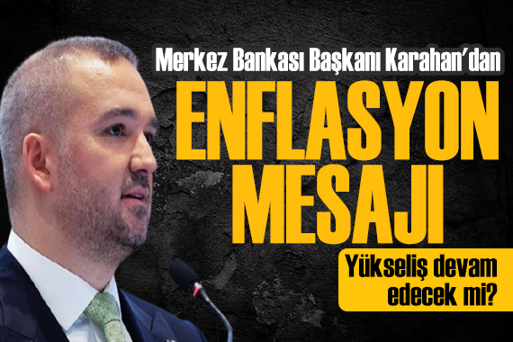Merkez Bankası Başkanı Karahan dan enflasyon mesajı: Düşüş sürüyor