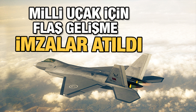 Milli savaş uçağı için önemli adım! İmzalar atıldı