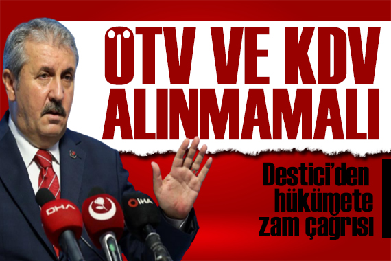 Destici den hükümete zam çağrısı: ÖTV ve KDV alınmamalı