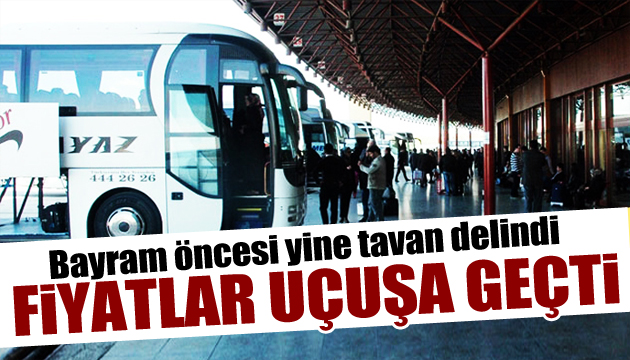 Bayram öncesi bilet fiyatları uçuşa geçti