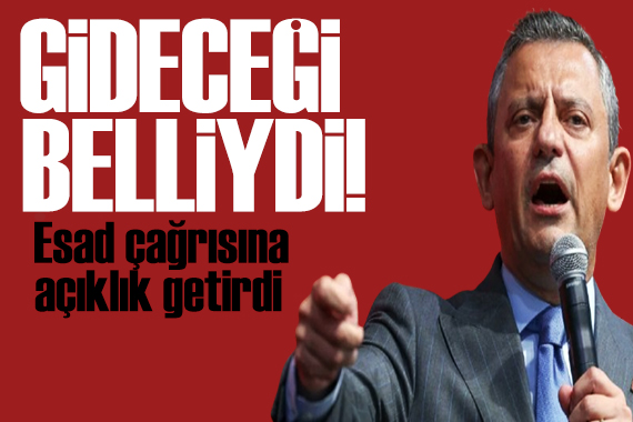 Özgür Özel  Esad  çağrısına açıklık getirdi: Esad ın gideceği belliydi