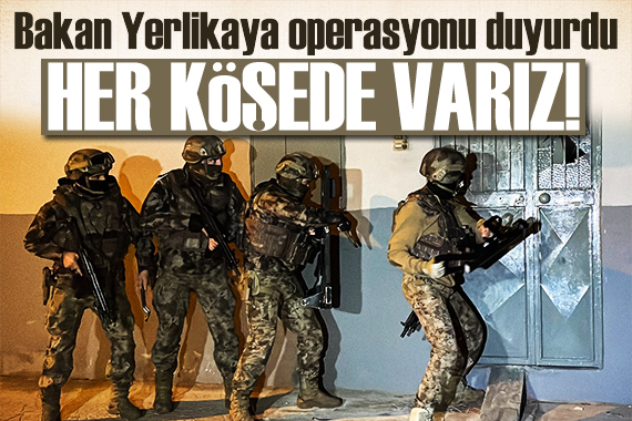Zehir tacirlerine operasyon! Bakan Yerlikaya:  Her köşe başında biz varız!