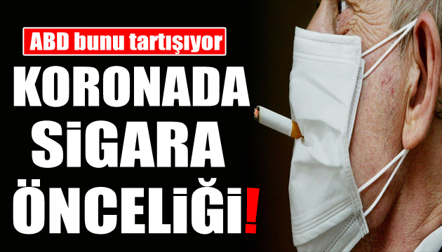 ABD bunu tartışıyor: Koronada sigara önceliği!