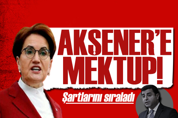 Demirtaş tan Akşener e açık mektup: Açık açık sormam gerekiyor!