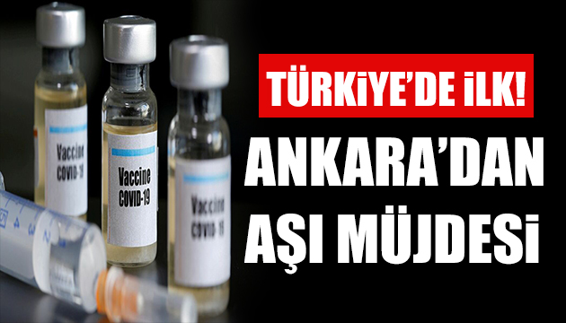 Koronavirüs aşı müjdesi Ankara dan geldi