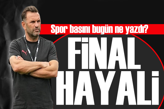 Final hayalini kuracağız! Spor basını bugün ne yazdı? (12 Aralık)