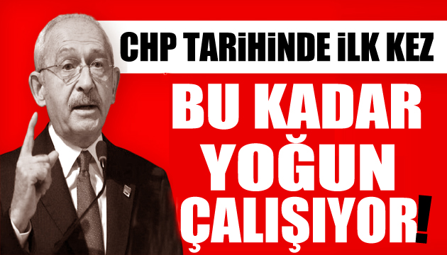 Kılıçdaroğlu: CHP ilk kez bu kadar yoğun çalışıyor