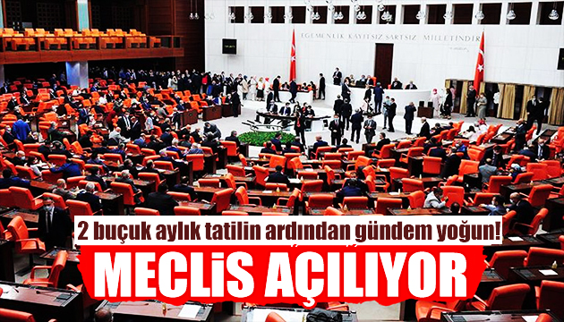 Meclis bugün açılıyor: Gündem yoğun!