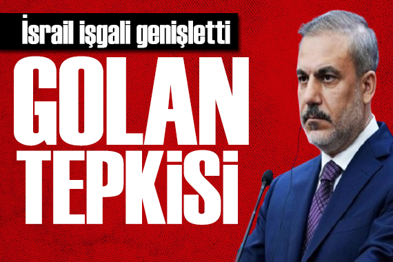 İsrail işgali genişletti: Dışişleri nden  Golan  tepkisi:
