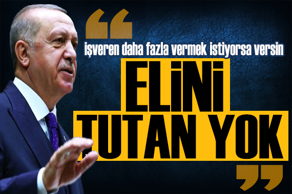 Erdoğan dan asgari ücret çıkışı: İşveren daha fazla vermek istiyorsa versin