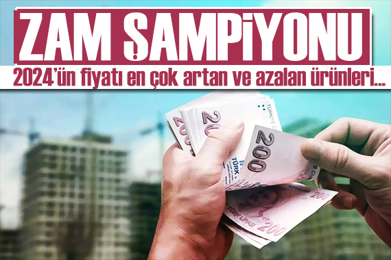 2024 ün zam şampiyonu belli oldu! O ürünlerde ise fiyat düştü