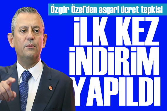 Özgür Özel den asgari ücret tepkisi: İlk kez indirim yapıldı!