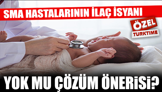 SMA hastalarının ilaç isyanı: Yok mu bir çözüm önerisi?