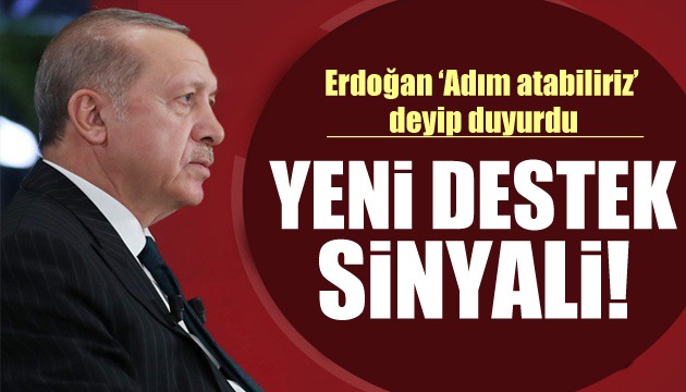 Cumhurbaşkanı Erdoğan'dan yeni destek sinyali