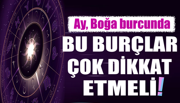 11 Mayıs burç yorumları: Boğa burcunda Yeniay zamanı