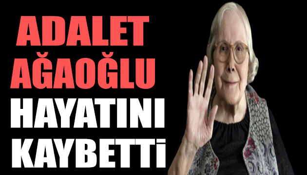 Adalet Ağaoğlu vefat etti