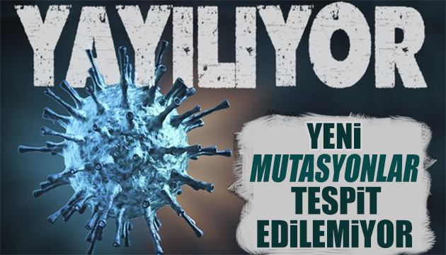 Korkutan açıklama: Yeni mutasyonu tespit edemiyoruz