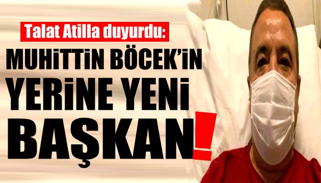 Talat Atilla duyurdu: Muhittin Böcek'in yerine yeni başkan arayışı