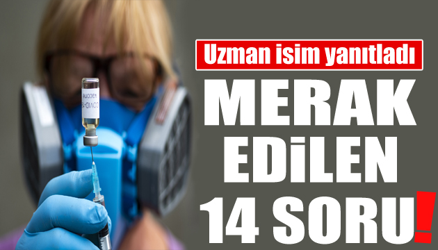 Koronavirüs aşısıyla ilgili merak edilen 14 soru