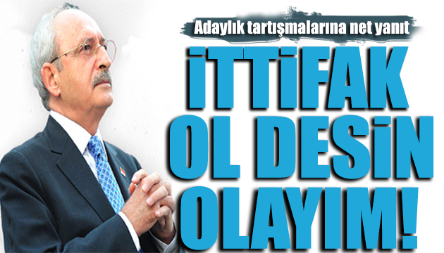Kılıçdaroğlu açıkladı: Cumhurbaşkanı adayı olurum!