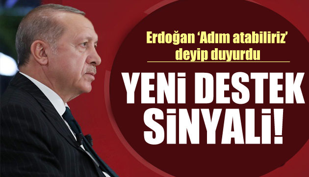 Cumhurbaşkanı Erdoğan dan yeni destek sinyali