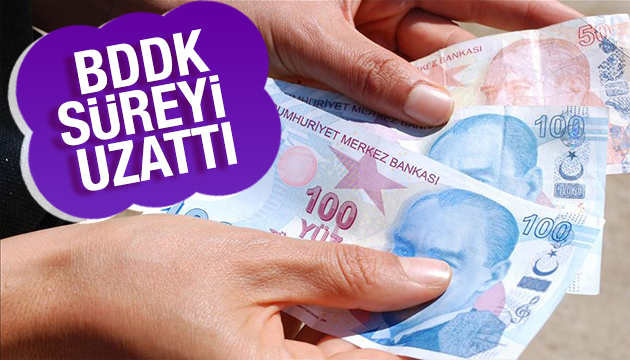 BDDK süreyi uzattı