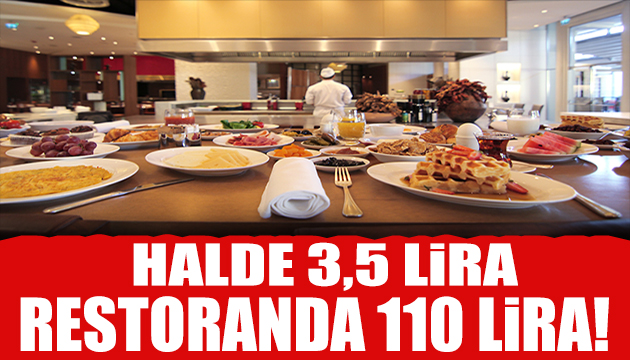 Halde 3.5 lira, restoranda 110 lira!