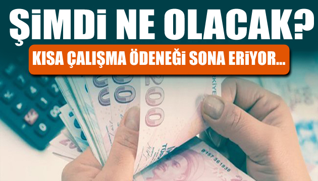 Çalışanlar dikkat! Kısa çalışma ödeneği sona eriyor