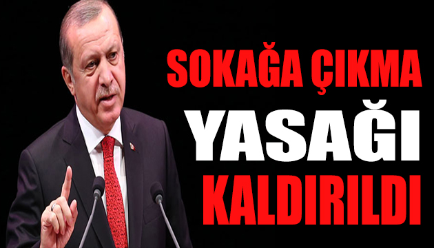 Cumhurbaşkanı Erdoğan dan  sokağa çıkma yasağı  açıklaması
