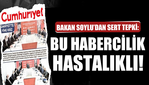 Bakan Soylu dan Cumhuriyet gazetesine tepki!
