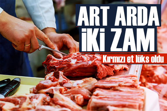 Kırmızı et lüks oldu: Zam haberleri art  arda geldi