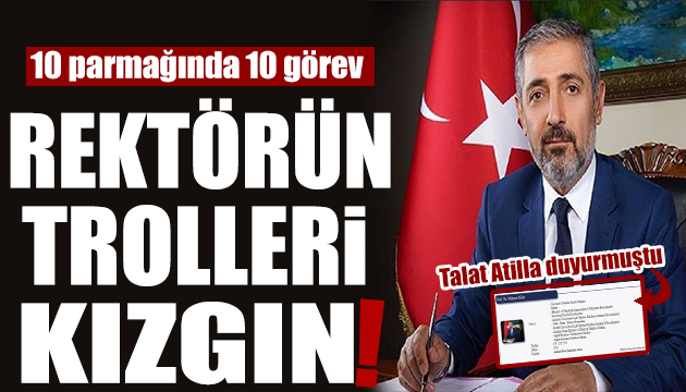 Talat Atilla duyurmuştu! Rektör Mehmet Biber in trolleri kızgın!