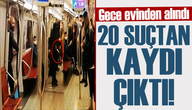 Metrodaki saldırganın 20 suçtan kaydı çıktı: Evinden alındı