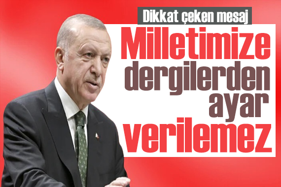 Erdoğan dan dikkat çeken paylaşım: Milletimize dergi kapaklarından ayar verilemez