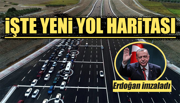 Erdoğan imzaladı: İşte yeni yol haritası