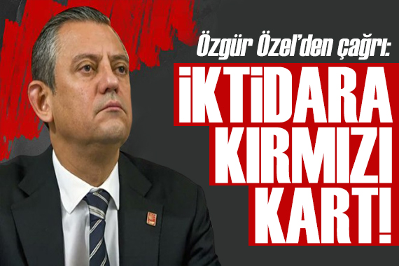 Mersin den çağrı: Özgür Özel den iktidara kırmızı kart!