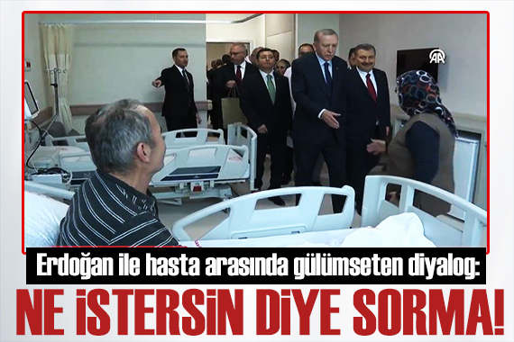Cumhurbaşkanı Erdoğan dan hastalara ziyaret! Gülümseten diyalog: Ne istersin diye sorma