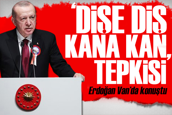 Cumhurbaşkanı Erdoğan Van da konuştu: Gabar petrol zenginliğiyle anılacak