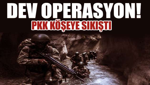Dev operasyon başladı: PKK köşeye sıkıştı!