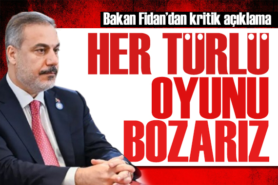 Bakan Fidan dan kritik mesaj: Ona da geçit vermeyiz!