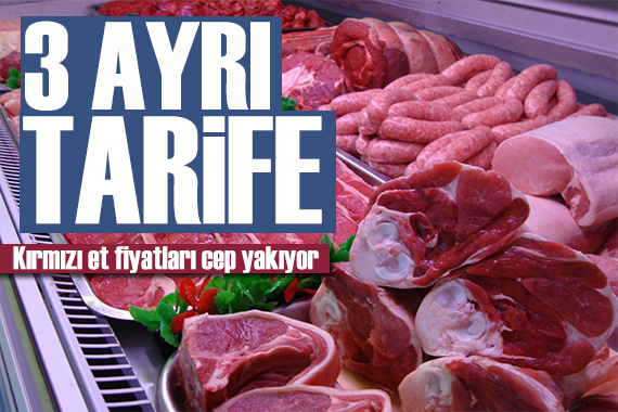 3 ayrı tarife! Kırmızı et fiyatları cep yakıyor