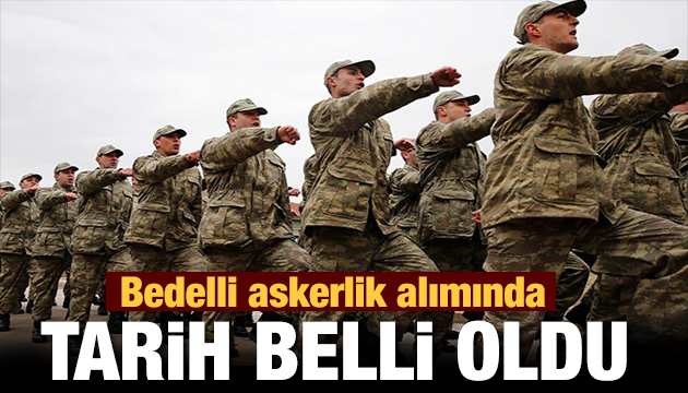 Bedelli askerlik alımında tarih belli oldu