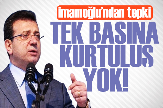 İmamoğlu ndan tepki: Ya hep beraber ya hiçbirimiz!