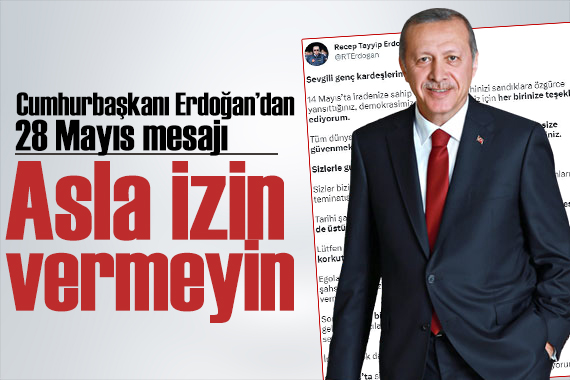 Erdoğan dan gençlere 28 Mayıs mesajı: Sizinle gurur duyuyorum